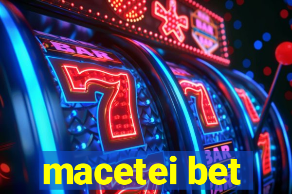 macetei bet